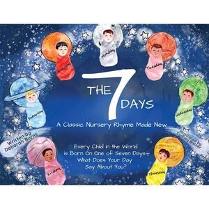 The 7 Days: A Classic Nursery Rhyme Made New -- Deborah Burns